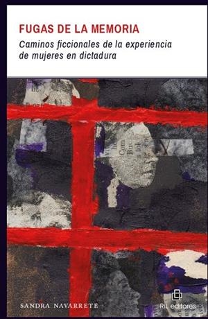 FUGAS DE LA MEMORIA : CAMINOS FICCIONALES DE LA EXPERIENCIA DE MUJERES EN DICTADURA | 9789560103161 | NAVARRETE, SANDRA
