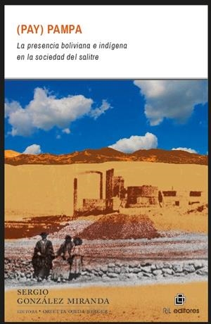 (PAY)PAMPA : LA PRESENCIA BOLIVIANA E INDIGENA EN LA SOCIEDAD | 9789560103468 | GONZALEZ MIRANDA, SERGIO / OJEDA, ORIETTA