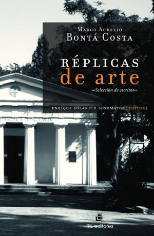 REPLICAS DE ARTE : SELECCION DE ESCRITOS | 9789560103871 | BONTA COSTA, MARCO AURELIO / SOLAN, ENRIQUE