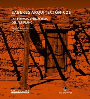 SABERES ARQUITECTONICOS : LAS FORMAS VERNACULAS DEL ALTIPLANO | 9789560104274 | FULLERTON MORENO, DANIELA / MEDINA, PIERA