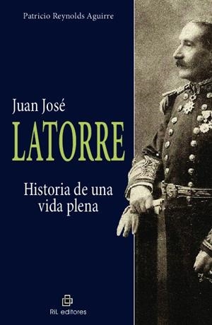 JUAN JOSE LATORRE : HISTORIA DE UNA VIDA PLENA | 9789560104717 | REYNOLDS AGUIRRE, PATRICIO