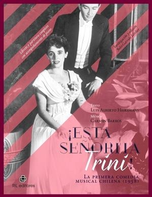 ¡ESTA SEÑORITA TRINI! LA PRIMERA COMEDIA MUSICAL CHILENA | 9789560105196 | GARRIDO LETELIER, JULIO / HEI, LUIS ALBERTO