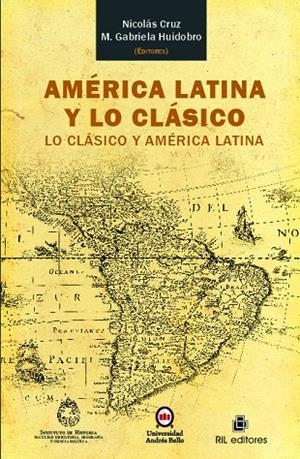 AMERICA LATINA Y LO CLASICO : LO CLASICO Y AMERICA LATINA | 9789560105509 | CRUZ, NICOLAS / HUIDOBRO, MARIA GABRIELA