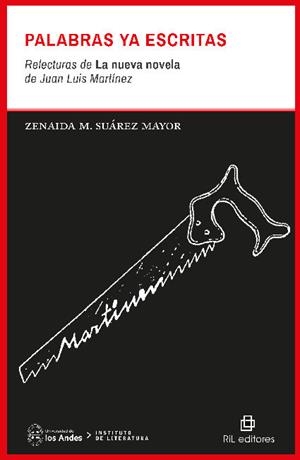 PALABRAS YA ESCRITAS : RELECTURAS DE LA NUEVA NOVELA DE JUAN LUIS MARTÍNEZ | 9789560106957 | SUAREZ MAYOR, ZENAIDA M.