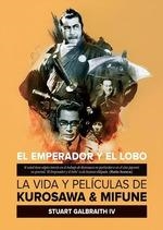 EMPERADOR Y EL LOBO, EL. LA VIDA Y PELICULAS DE KUROSAWA Y MIFUNE | 9788412320732 | GALBRAITH, STUART