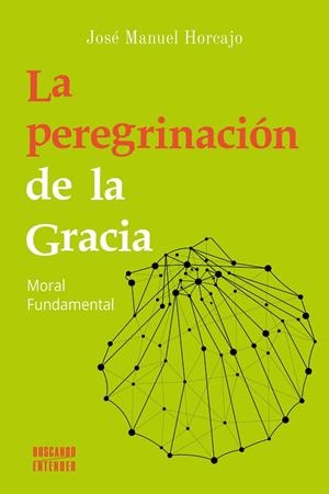 PEREGRINACIOIN DE LA GRACIA, LA | 9788413680491 | HORCAJO, JOSÉ MANUEL