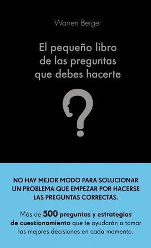 PEQUEÑO LIBRO DE LAS PREGUNTAS QUE DEBES HACERTE, EL | 9788413440774 | BERGER, WARREN