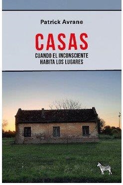 CASAS. CUANDO EL INCONSCIENTE HABITA EN LOS LUGARES | 9789873621864 | AVRANE, PATRICK