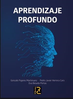 APRENDIZAJE PROFUNDO | 9788412106985 | PAJARES MARTINSANZ, GONZALO/HERRERA CARO, PEDRO JAVIER/BESADA PORTAS, EVA