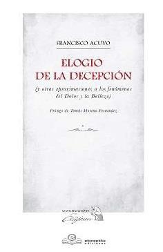 ELOGIO DE LA DECEPCIÓN | 9788416319978 | ACUYO, FRANCISCO