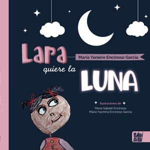 LARA QUIERE LA LUNA | 9788418649035 | ENCINOSO, MARIA YANEIRE