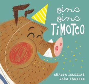 OINC, OINC TIMOTEO | 9788418277733 | IGLESIAS, GRACIA / SANCHEZ, SARA