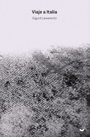 VIAJE A ITALIA | 9788494969492 | LEWERENTZ, SIGURD