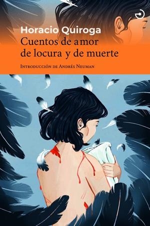 CUENTOS DE AMOR DE LOCURA Y DE MUERTE | 9788415740674 | QUIROGA, HORACIO