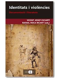 IDENTITATS I VIOLÈNCIES. DOCUMENTACIÓ I LITERATURA | 9788418618024 | ESCARTÍ I SORIANO, VICENT JOSEP / ROCA RICART, RAFAEL