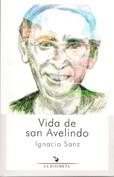 VIDA DE SAN AVELINDO | 9788418130021 | SANZ MARTÍN, IGNACIO