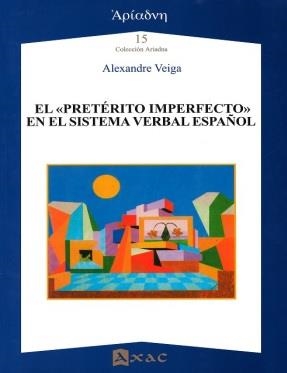 "PRETÉRITO IMPERFECTO EN EL SISTEMA VERBAL ESPAÑOL", EL | 9788492658763 | VEIGA, ALEXANDRE