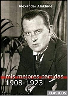 MIS MEJORES PARTIDAS (1908-1923) | 9788412272468 | ALEKHINE, ALEXANDER