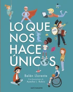 LO QUE NOS HACE ÚNICOS | 9788467945553 | LLORENTE, BELÉN / RUBIO, AYESHA L.