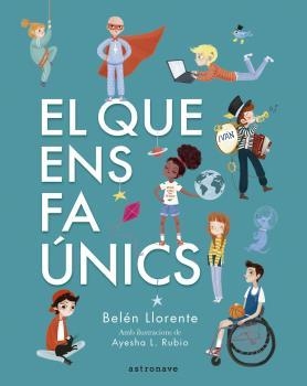 QUE ENS FA ÚNICS, EL | 9788467945560 | LLORENTE, BELÉN / RUBIO, AYESHA L.