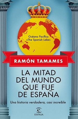 MITAD DEL MUNDO QUE FUE DE ESPAÑA, LA | 9788467062205 | TAMAMES, RAMÓN