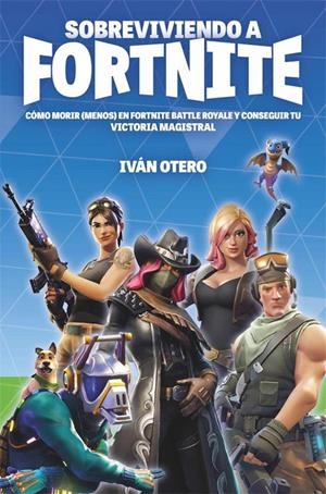 SOBREVIVIENDO A FORTNITE | 9788494479939 | OTERO, IVAN
