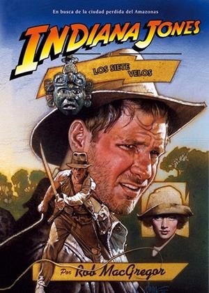 INDIANA JONES Y LOS SIETE VELOS (NOVELA) | 9788492458141 | MACGREGOR, ROB