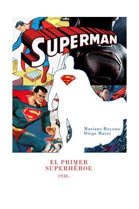 SUPERMAN, EL PRIMER SUPERHEROE | 9788415296898 | BAYONA, MARIO