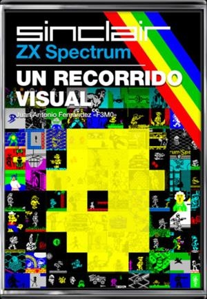 ZX SPECTRUM : UN RECORRIDO VISUAL | 9788417389307 | FERNADEZ MORENO, J. ANTONIO