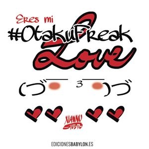 ERES MI OTAKU FREAK LOVE | 9788416318896 | XIAN NU STUDIO
