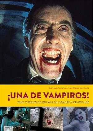 ¡UNA DE VAMPIROS! CINE Y SERIES DE COLMILLOS, SANGRE Y CRUCIFIJOS | 9788494903014 | SANCHEZ, JUAN LUIS