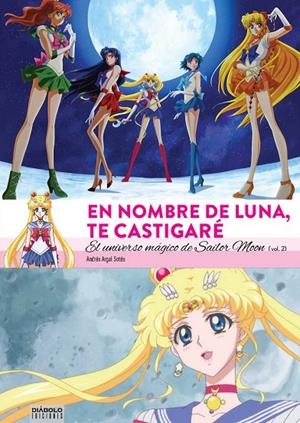 EN NOMBRE DE LUNA TE CASTIGARE. EL UNIVERSO MAGICO DE SAILOR MOON | 9788494819216 | ARGAL, ANDRÉS