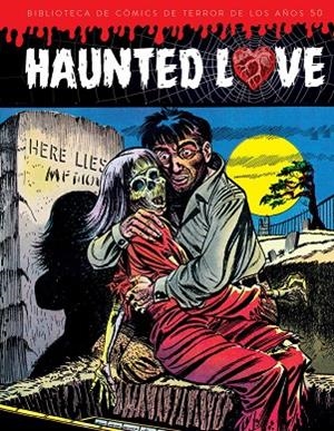 BIBLIOTECA DE COMICS DE TERROR DE LOS AÑOS 50 01 : HAUNTED LOVE | 9788494859779 | THOMPSON, BUD