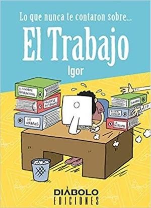 LO QUE NUNCA TE CONTARON SOBRE... EL TRABAJO | 9788412126686 | FERNANDEZ, IGOR