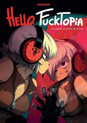 HELLO FUCKTOPIA. UN CUENTO DE HADAS DE VERDAD | 9788494391866 | SOUILLON