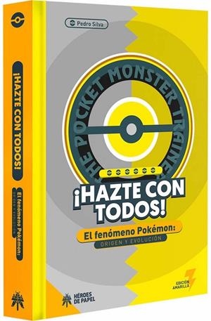 ¡HAZTE CON TODOS! EL FENOMENO POKEMON : ORIGEN Y EVOLUCIÓN | 9788494816802 | SILVA, PEDRO