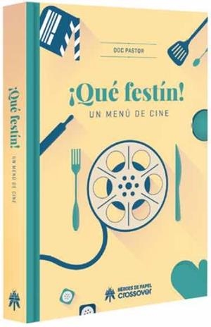 ¡QUE FESTIN! UN MENU DE CINE | 9788494816857 | PASTOR, DOC