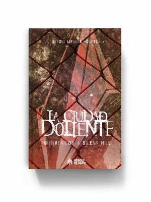 CIUDAD DOLIENTE, LA. BIENVENIDOS A SILENT HILL | 9788494816840 | LIFANTE, SERGIO (QUETZAL)