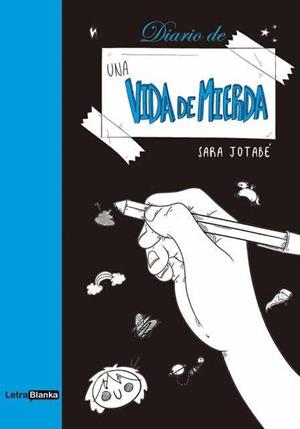 DIARIO DE UNA VIDA DE MIERDA | 9788494757211 | JOTABE, SARA