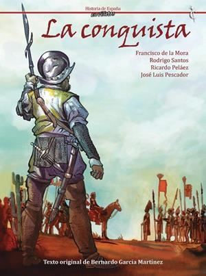 CONQUISTA, LA. ADAPTACIÓN GRÁFICA | 9788409004294 | GARCÍA MARTÍNEZ, BERNARDO / DE LA MORA, FRANCISCO / SANTOS, RODRIGO