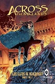 ACROSS THE NO LANDS : LOS ELFOS DE NEVERMEET. PARTE 1 DE 2 | 9781911318217 | NAX