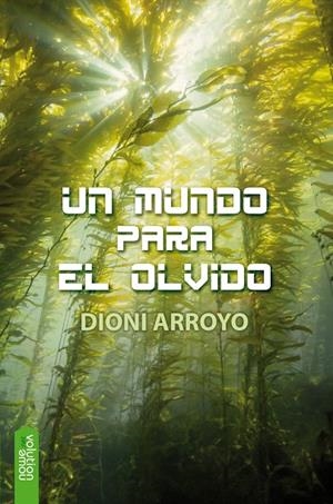 MUNDO PARA EL OLVIDO, UN | 9788416936557 | ARROYO, DIONI