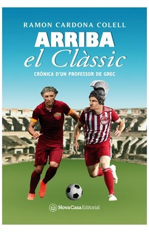 ARRIBA EL CLÀSSIC | 9788418013423 | CARDONA COLLELL, RAMON