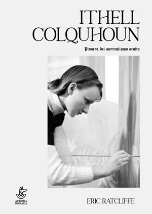 ITHELL COLQUHOUN. PIONERA DEL SURREALISMO OCULTO | 9788412183153 | RATCLIFFE, ERIC