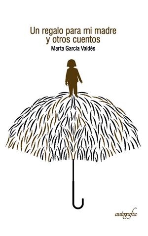 REGALO PARA MI MADRE Y OTROS CUENTOS, UN | 9788418337758 | GARCÍA VALDÉS, MARTA