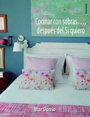 COCINAR CON SOBRAS..., DESPUES DEL SI QUIERO | 9788431335908 | DORRIO LOURIDO, MAR