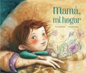 MAMÁ, MI HOGAR | 9788412227321 | RICHICHI, LAURA / GARCÍA MARTÍNEZ, VIRGINIA