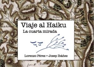 VIAJE AL HAIKU | 9788418448768 | IBÁÑEZ ORTUÑO, JOSEP / PÉREZ SARRIÓN, LORENZO