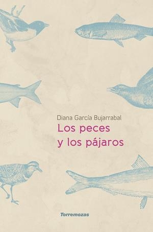 PECES Y LOS PÁJAROS, LOS | 9788478398546 | GARCÍA BUJARRABAL, DIANA