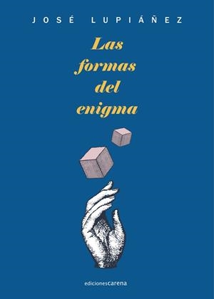 FORMAS DEL ENIGMA, LAS | 9788418323591 | LUPIAÑEZ BARRIONUEVO, JOSE